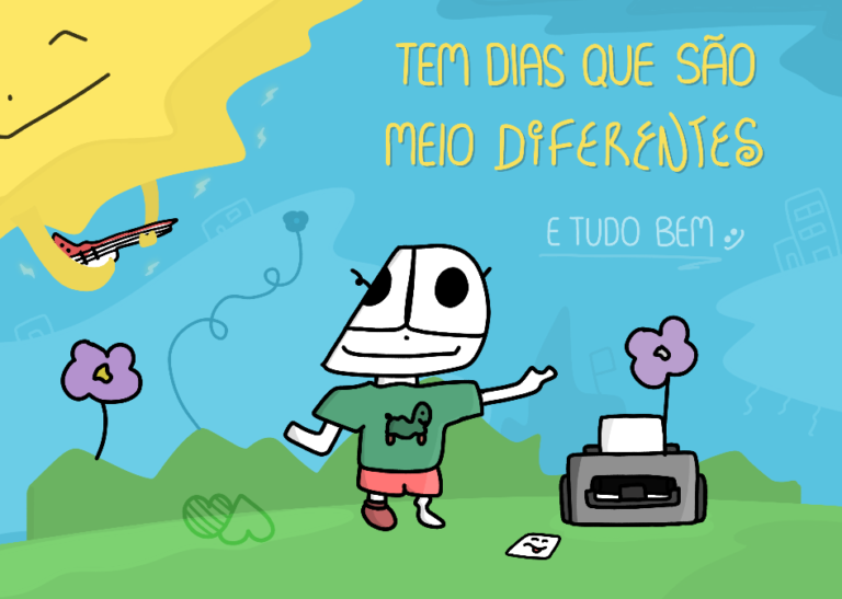 Tem dias que são meio diferentes e tudo bem