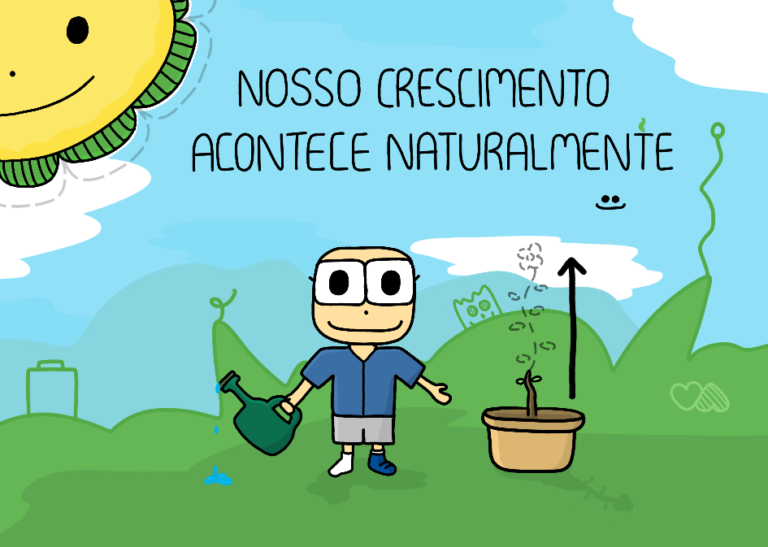 Nosso crescimento acontece naturalmente