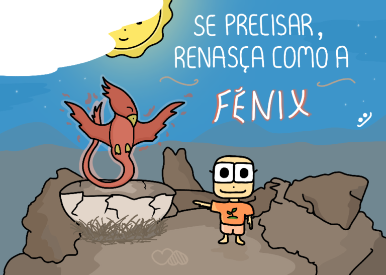 Renasça sempre que precisar